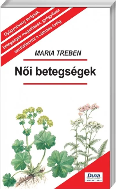 Női betegségek - GYÓGYNÖVÉNY TERÁPIÁK, BETEGSÉGEK MEGELŐZÉSE, GYÓGYÍTÁSA SERDÜLŐKORTÓL A VÁLTOZÁS ÉVÉIG Különleges ajánlat