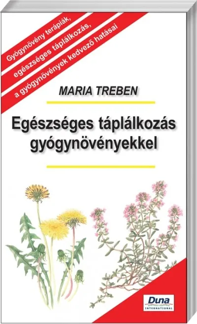 Azonnal elérhető Egészséges táplálkozás gyógynövényekkel - Gyógynövény terápiák, egészséges táplálkozás, a gyógynövények kedvező hatásai