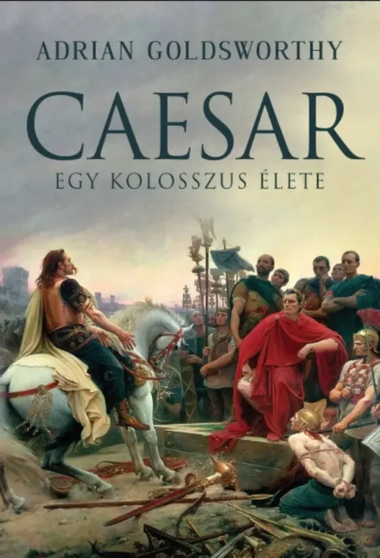 Caesar - Egy kolosszus élete - Adrian Goldsworthy Biztonságos fizetés