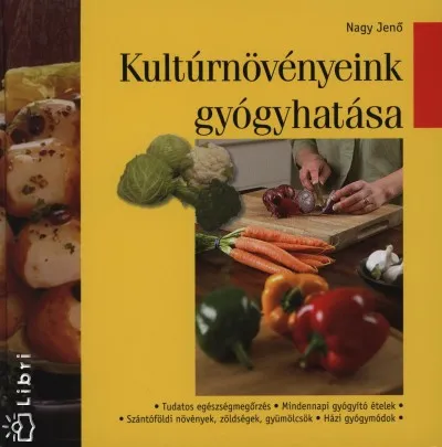 Akciós ár Kultúrnövényeink gyógyhatása