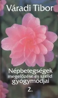 Népbetegségek megelőzése és szelíd gyógymódjai 2. Vedd meg most