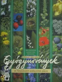 Gyógynövények - A természet gyógyító ereje - HÁZI GYÓGYMÓDOK, HASZNOS TIPPEK, ÉRDEKESSÉGEK Azonnali szállítás