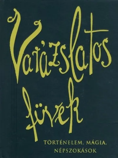 Varázslatos füvek - Történelem, mágia, népszokások Akció