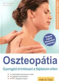 Oszteopátia - Gyengéd érintéssel a fájdalom ellen Ne maradj le