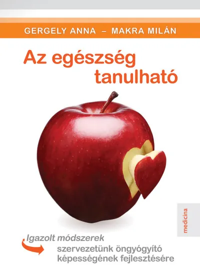 Az egészség tanulható - Igazolt módszerek szervezetünk öngyógyító képességének fejlesztésére Vedd meg most