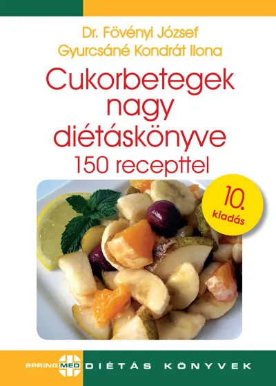 Cukorbetegek nagy diétáskönyve - 150 recepttel - 10. kiadás Kedvezmény