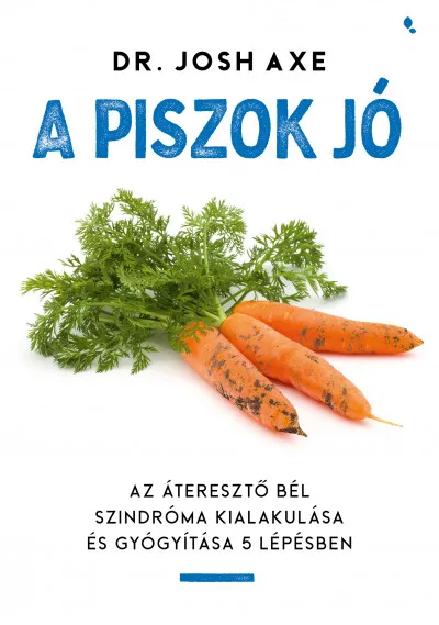 A piszok jó - Az áteresztő bél szindróma kialakulása és gyógyítása 5 lépésben Olcsóbb