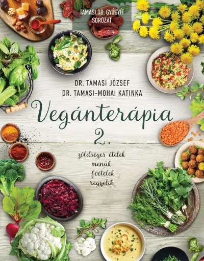 Vegánterápia 2. - Zöldséges ételek, menük, főételek, reggelik Vedd meg most