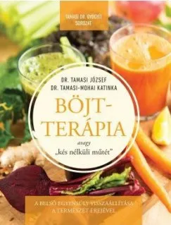 Böjtterápia avagy "kés nélküli műtét" - A belső egyensúly visszaállítássa a természet erejével Végkiárusítás