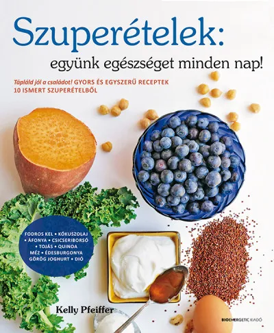 Legkelendőbb Szuperételek: együnk egészséget minden nap!