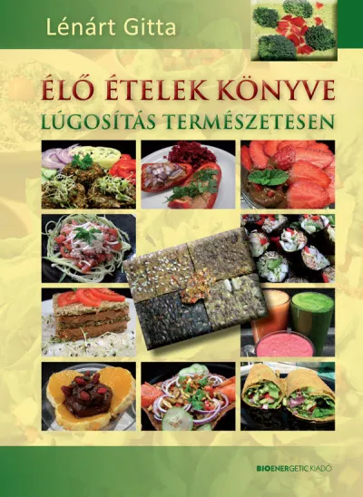 Gyors szállítás Élő ételek könyve - Lúgosítás természetesen