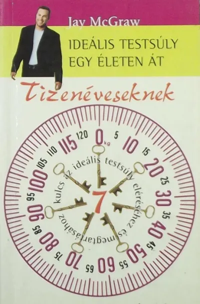 Ideális testsúly egy életen át - Tizenéveseknek - 7 kulcs az ideális testsúly eléréséhez és megtartásához Vedd meg online