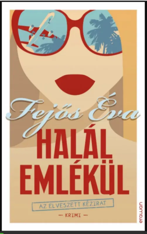 Ne maradj le Halál emlékül - Az elveszett kézirat - Fejős Éva