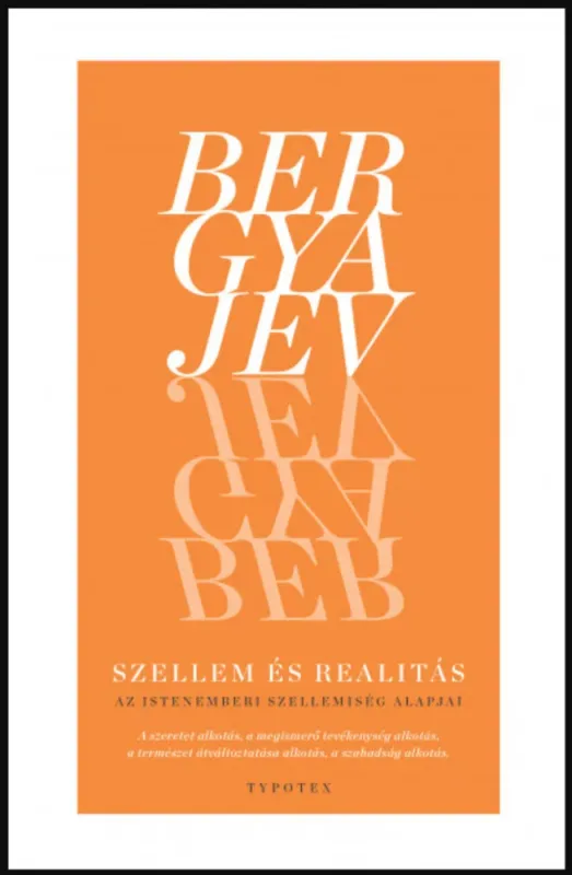 Újdonság Szellem és realitás - Az istenemberi szellemiség alapjai - Nyikolaj Bergyajev