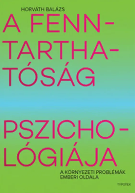A fenntarthatóság pszichológiája - Horváth Balázs Szuper ajánlat
