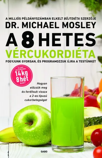 A 8 hetes vércukordiéta - Fogyjunk gyorsan, és programozzuk újra a testünket Gyors kiszállítás