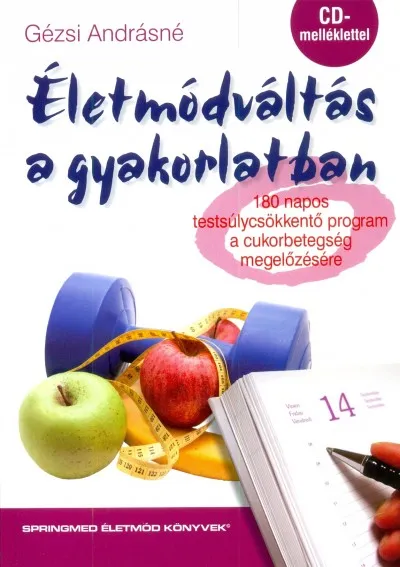Életmódváltás a gyakorlatban - 180 napos testsúlycsökkentő program a cukorbetegség megelőzésére - CD melléklettel Biztonságos fizetés