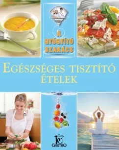 Egészséges tisztító ételek - A gyógyító szakács Árcsökkenés