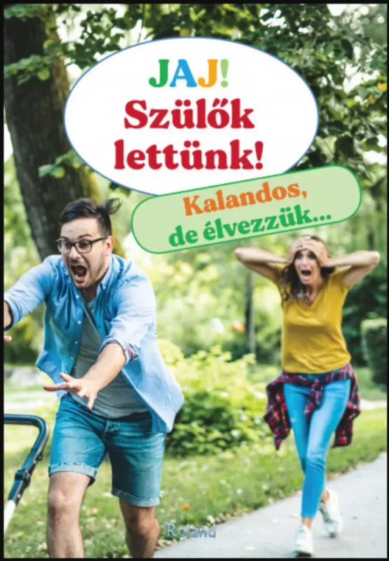 Jaj! Szülők lettünk! - Kalandos, de élvezzük... - Lengyel Orsolya szerk. Újdonság