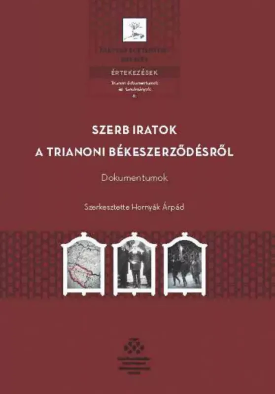 Szerb iratok a trianoni békeszerződésről - Hornyák Árpád Korlátozott ajánlat