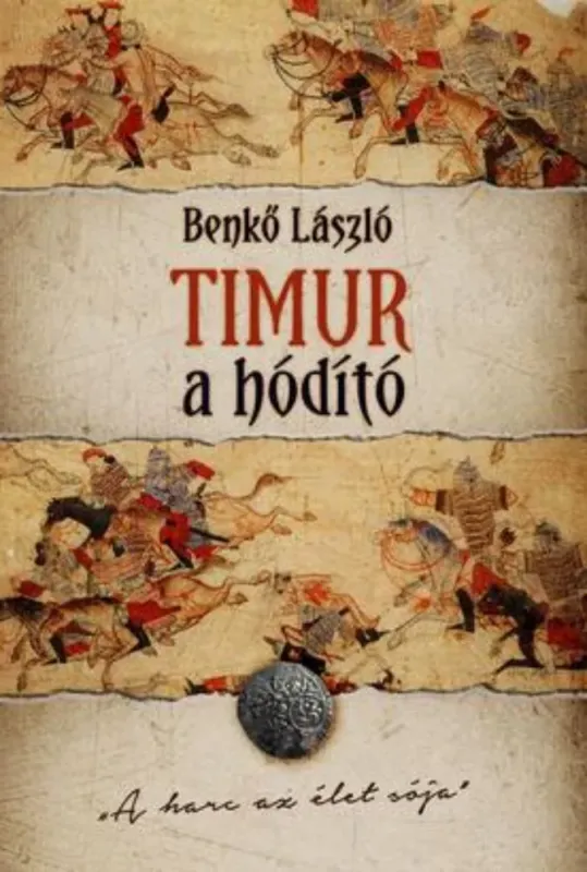 Gyors kiszállítás Timur, a hódító - Benkő László