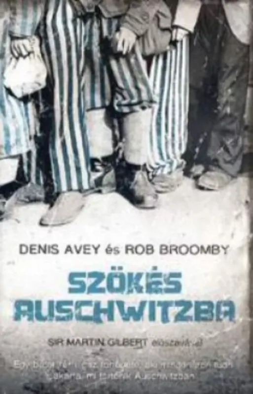 Kiárusítás Szökés Auschwitzba - Denis Avey - Rob Broomby