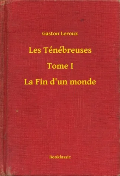 Vásárlói kedvenc Les Ténébreuses - Tome I - La Fin d'un monde