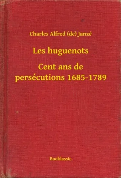 Akciós ár Les huguenots - Cent ans de persécutions 1685-1789