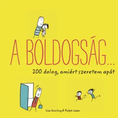 A boldogság… - 200 dolog, amiért szeretem apát - Ralph Lazar és Lisa Swerling Akció