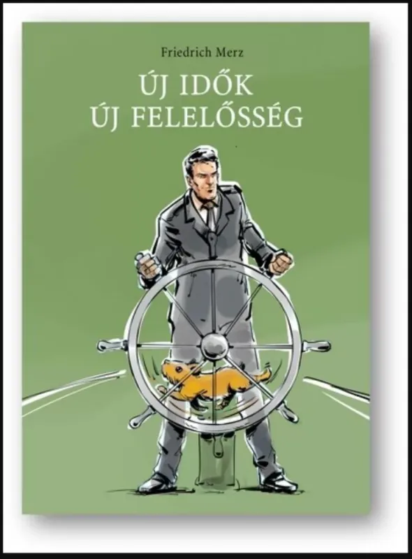 Új idők - Új felelősség - Friedrich Merz Biztonságos fizetés