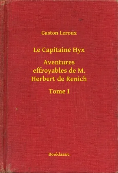 Árcsökkenés Le Capitaine Hyx - Aventures effroyables de M. Herbert de Renich - Tome I