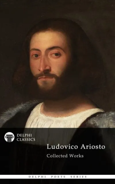 Delphi Poetical Works of Ludovico Ariosto - Complete Orlando Furioso (Illustrated) Árcsökkenés