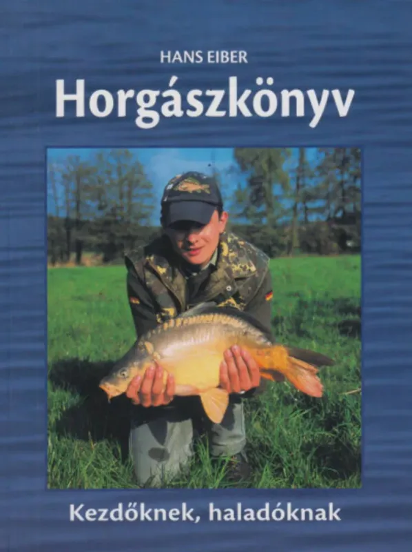 Horgászkönyv - Hans Eiber Azonnali szállítás