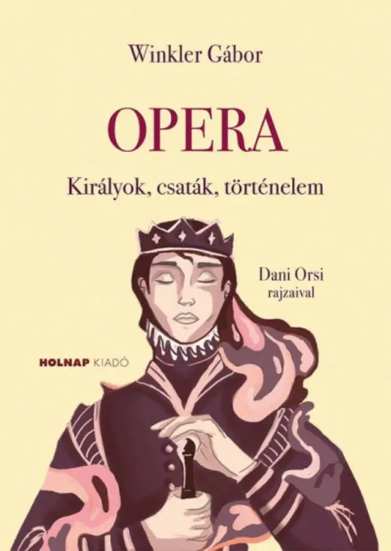 Azonnal elérhető Opera - Királyok, csaták, történelem - Winkler Gábor