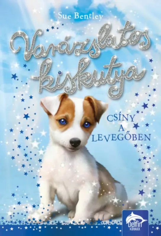 Varázslatos kiskutya - Csíny a levegőben - Sue Bentley Szuper akció