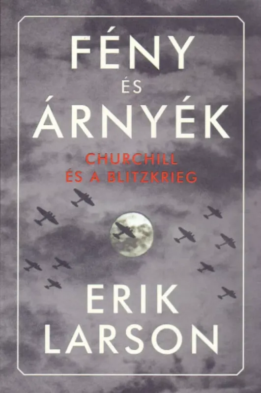 Akciós ár Fény és árnyék - Churchill és a Blitzkrieg - Eric Larson