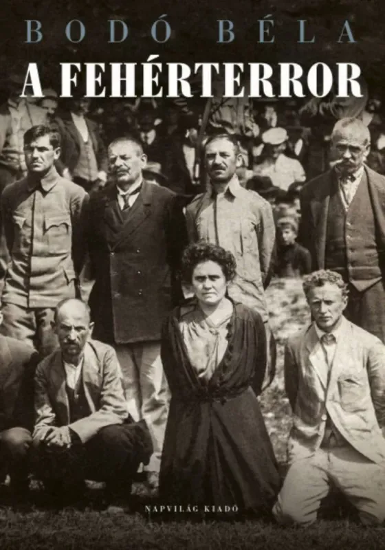 Olcsóbb A fehérterror - Bodó Béla