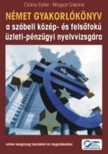 Nézd meg most Német gyakorlókönyv a szóbeli közép- és felsőfokú üzleti-pénzügyi nyelvvizsgára