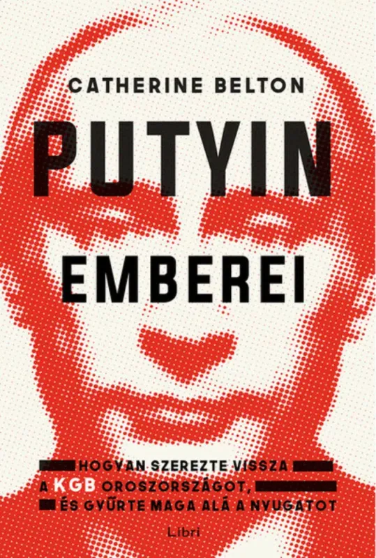 Putyin emberei - Catherine Belton Legnépszerűbb