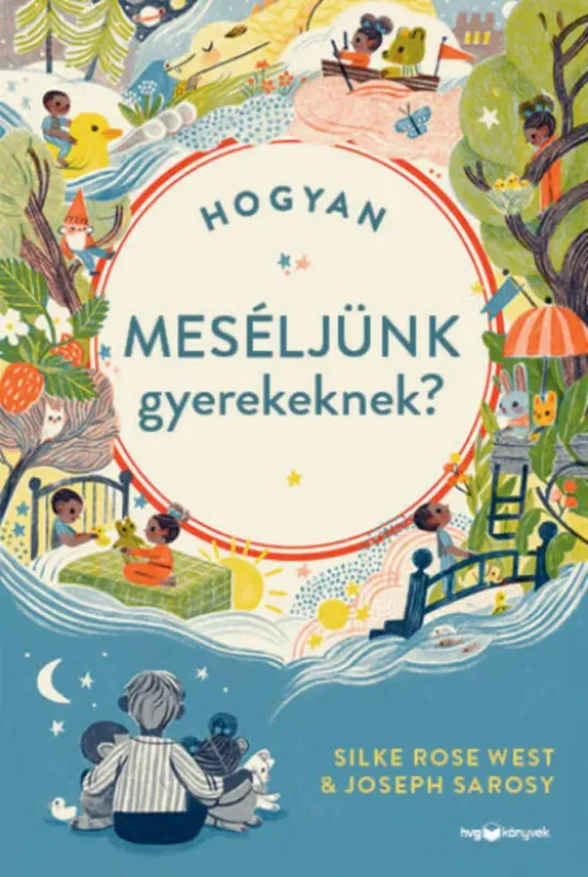 Szezonális akció Hogyan meséljünk gyerekeknek? - Joseph Sarosy - Silke Rose West
