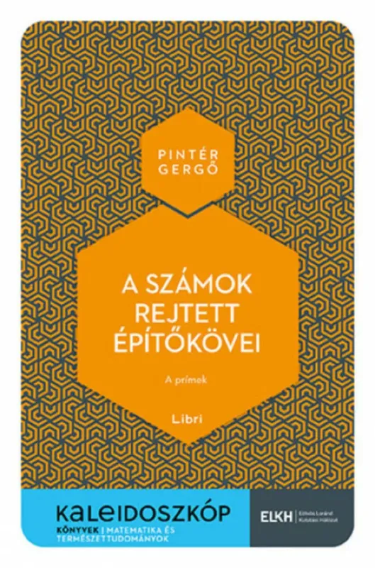 A számok rejtett építőkövei - Kaleidoszkóp Könyvek - Pintér Gergő Akciós ár