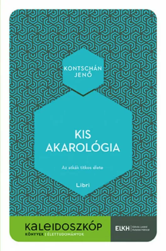 Akció Kis akarológia - Kaleidoszkóp Könyvek - Kontschán Jenő