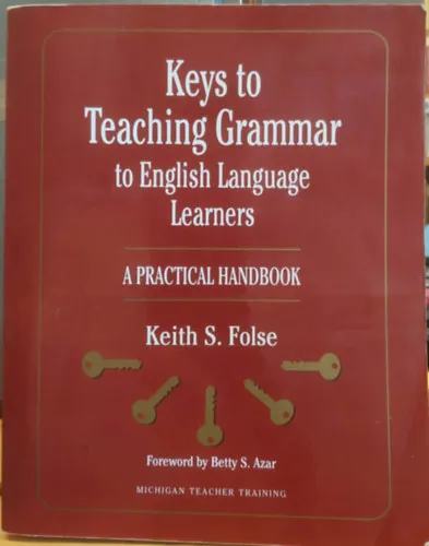 Keys to Teaching Grammar to English Language Learners - A Practical Handbook (Michigan Teacher Trainig) Csak ma