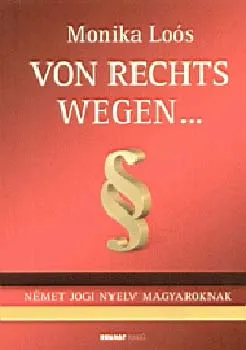 Gyors kiszállítás Von Rechts wegen...Német jogi nyelv magyaroknak