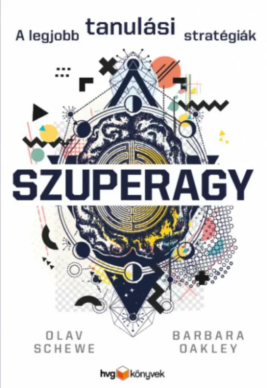 Szuperagy - A legjobb tanulási stratégiák (Olav Schewe és Barbara Oakley) Rendeld meg most