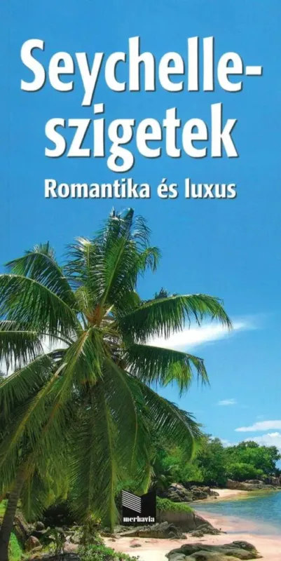 Seychelle-szigetek - Világvándor sorozat - Juszt Róbert Ne maradj le