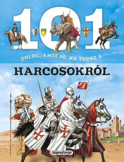 101 dolog, amit jó, ha tudsz a harcosokról - 101 dolog... - Niko Dominguez Legnépszerűbb
