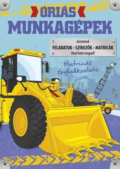 Újdonság Óriás munkagépek - Óriás... - Matricás foglalkoztató