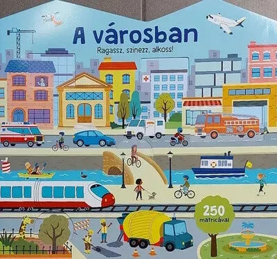 Ragassz, színezz, alkoss! - A városban - 250 matricával (óriás foglalkoztató) Végkiárusítás