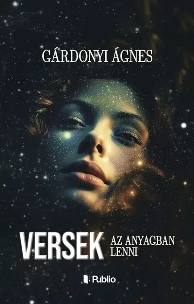 Versek - Az anyagban lenni - Gárdonyi Ágnes Árengedmény